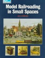 Model Railroading in Small Spaces cover