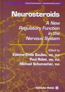 Neurosteroids A New Regulatory Function in the Nervous System cover