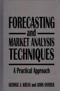 Forecasting and Market Analysis Techniques A Practical Approach cover