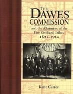 The Dawes Commission: And the Allotment of the Five Civilized Tribes, 1893-1914 cover