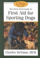 The Orvis Field Guide to First Aid for Sporting Dogs cover