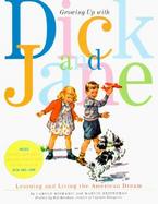 Growing Up With Dick and Jane Learning and Living the American Dream cover