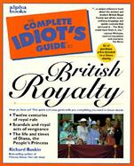 The Complete Idiot's Guide to British Royalty cover
