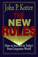 The New Rules: How to Succeed in Today's Post-Corporate World cover