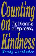 Counting on Kindness The Dilemmas of Dependency cover