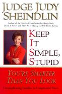 Keep It Simple, Stupid: You're Smarter Than You Look cover