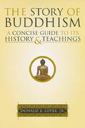 The Story of Buddhism: A Concise Guide to Its History & Teachings cover