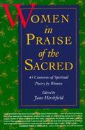Women in Praise of the Sacred 43 Centuries of Spiritual Poetry by Women cover