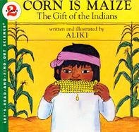 Corn Is Maize The Gift of the Indians cover