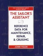 The Sailor's Assistant: Reference Data for Maintenance, Repair, and Cruising cover