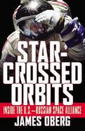Star Crossed Orbits Inside the U.S.-Russian Space Alliance cover