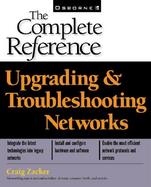 Upgrading & Troubleshooting Networks: The Complete Reference cover