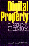 Digital Property: Currency of the 21st Century cover