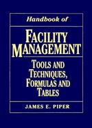 Handbook of Facility Management: Tools and Techniques, Formulas and Tables cover