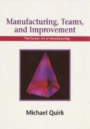 Manufacturing, Teams and Improvement The Human Art of Manufacturing cover