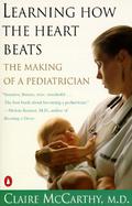 Learning How the Heart Beats: The Making of a Pediatrician cover