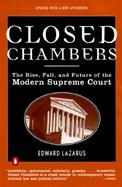 Closed Chambers The Rise, Fall, and Future of the Modern Supreme Court cover