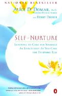 Self-Nurture Learning to Care for Yourself As Effectively As You Care for Everyone Else cover
