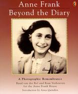 Anne Frank Beyond the Diary  A Photographic Remembrance cover