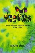 Pop Dreams: Music, Movies, and the Media in the American 1960s cover