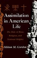 Assimilation in American Life The Role of Race, Religion, and National Origins cover