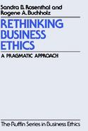 Rethinking Business Ethics A Pragmatic Approach cover