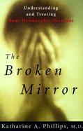 The Broken Mirror: Understanding and Treating Body Dysmorphic Disorder cover