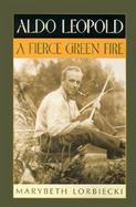 Aldo Leopold A Fierce Green Fire cover