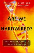 Are We Hardwired?: The Role of Genes in Human Behavior cover