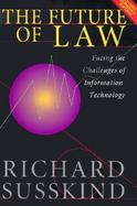 The Future of Law Facing the Challenges of Information Technology cover
