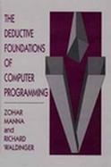 The Deductive Foundations of Computer Programming A One-Volume Version of 