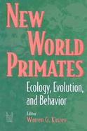 New World Primates Ecology, Evolution, and Behavior cover