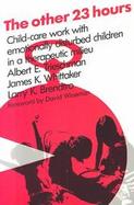 Other Twenty-Three Hours Child Care Work With Emotionally Disturbed Children in a Therapeutic Milieu cover