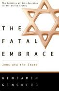 The Fatal Embrace Jews and the State cover