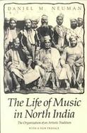 The Life of Music in North India The Organization of an Artistic Tradition cover