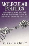Molecular Politics Developing American and British Regulatory Policy for Genetic Engineering, 1972-1982 cover