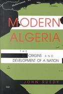 Modern Algeria The Origins and Development of a Nation cover