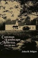 Common Landscape of America, 1580 to 1845 cover