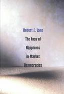 The Loss of Happiness in Market Democracies cover