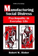 Manufacturing Social Distress Psychopathy in Everyday Life cover