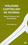 Welfare Capitalism in Taiwan State, Economy and Social Policy cover
