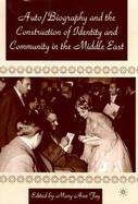 Auto/Biography and the Construction of Identity and Community in the Middle East cover