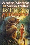 To the King a Daughter cover