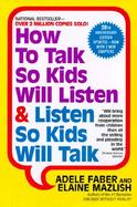 How to Talk So Kids Will Listen and Listen So Kids Will Talk cover