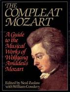 The Compleat Mozart A Guide to the Musical Works of Wolfgang Amadeus Mozart cover