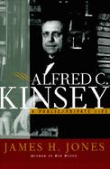 Alfred C. Kinsey: A Public/Private Life cover