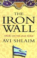 The Iron Wall: Israel and the Arab World cover