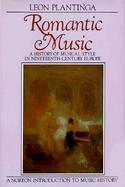 Romantic Music A History of Musical Style in Nineteenth-Century Europe cover