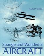 Strange and Wonderful Aircraft cover