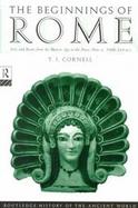The Beginnings of Rome Italy and Rome from the Bronze Age to the Punic Wars (C. 1000-264 Bc) cover